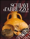 Schiavi d'Abruzzo. Le aree sacre libro