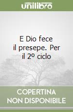 E Dio fece il presepe. Per il 2º ciclo