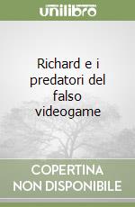 Richard e i predatori del falso videogame libro