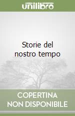 Storie del nostro tempo