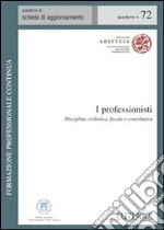 I professionisti. Disciplina civilistica, fiscale e contributiva libro