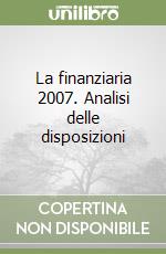 La finanziaria 2007. Analisi delle disposizioni libro