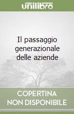 Il passaggio generazionale delle aziende libro