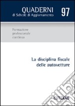 La disciplina fiscale delle autovetture libro