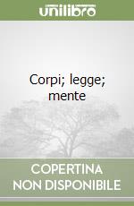 Corpi; legge; mente