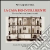 La casa biointelligente. Ediz. illustrata libro