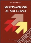 Motivazione al successo libro di Andriola Marcello