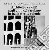 Architettura e città negli anni del fascismo in Italia e nelle colonie libro