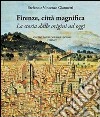 Firenze città magnifica. La storia dalle origini ad oggi libro di Giannetti Stefano Giannetti Vincenzo