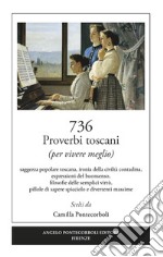 736 proverbi toscani (per vivere meglio) libro