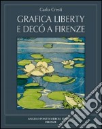 Grafica liberty e decò a Firenze. Ediz. illustrata libro