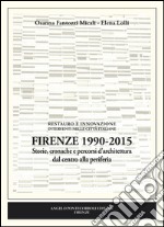 Firenze 1990-2015. Storie, cronache e percorsi d'architettura dal centro alla periferia libro