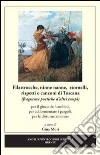 Filastrocche, ninne nanne, stornelli, rispetti e canzoni di Toscana. Per il gioco dei bambini, per addormentare i pargoli, per le disturne amorose. Ediz. illustrata libro