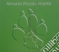 Abruzzo. Piccolo atlante