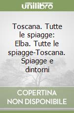 Toscana. Tutte le spiagge: Elba. Tutte le spiagge-Toscana. Spiagge e dintorni