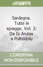 Sardegna. Tutte le spiagge. Vol. 2: Da Is Arutas a Pultiddolu