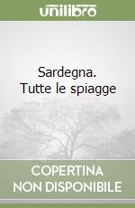 Sardegna. Tutte le spiagge (1) libro