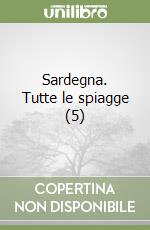 Sardegna. Tutte le spiagge (5) libro