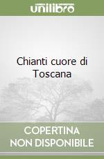 Chianti cuore di Toscana