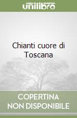 Chianti cuore di Toscana libro