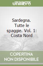 Sardegna. Tutte le spaggie. Vol. 1: Costa Nord libro