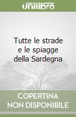 Tutte le strade e le spiagge della Sardegna