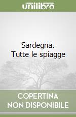 Sardegna. Tutte le spiagge