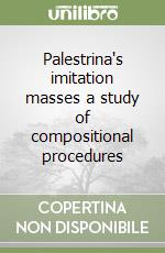 Palestrina's imitation masses a study of compositional procedures