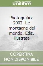 Photografica 2002. Le montagne del mondo. Ediz. illustrata libro