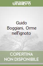 Guido Boggiani. Orme nell'ignoto