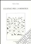 Cicatrici per la memoria libro