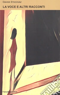 La voce e altri racconti libro