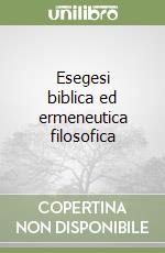 Esegesi biblica ed ermeneutica filosofica libro