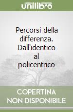 Percorsi della differenza. Dall'identico al policentrico libro