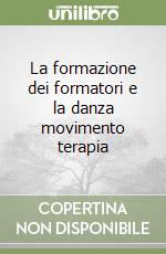 La formazione dei formatori e la danza movimento terapia