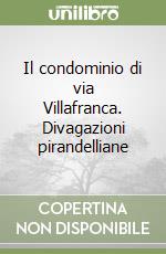 Il condominio di via Villafranca. Divagazioni pirandelliane libro