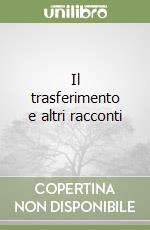 Il trasferimento e altri racconti libro