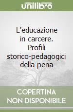 L'educazione in carcere. Profili storico-pedagogici della pena