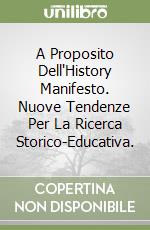 A Proposito Dell'History Manifesto. Nuove Tendenze Per La Ricerca Storico-Educativa. libro