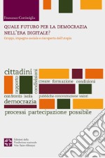 Quale futuro per la democrazia nel'era digitale? Gruppi, impegno sociale e riscoperta dell'utopia