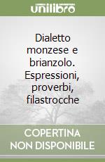 Dialetto monzese e brianzolo. Espressioni, proverbi, filastrocche libro