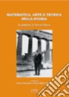 Matematica, arte e tecnica nella storia. In memoria di Tullio Viola libro