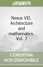 Nexus VII. Architecture and mathematics. Vol. 7 libro