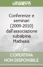 Conferenze e seminari (2009-2010) dall'associazione subalpina Mathesis libro