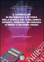 Il curriculum di matematica e di fisica nella scuola del III millennio: infanzia, primaria, secondaria di primo e secondo grado libro