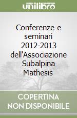 Conferenze e seminari 2012-2013 dell'Associazione Subalpina Mathesis