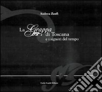 La grappa di Toscana e i signori del tempo