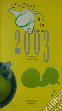 C'è olio e... olio in Toscana 2003 libro