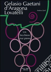 Gelasio Gaetani d'Aragona Lovatelli. Un bicchiere mai pieno
