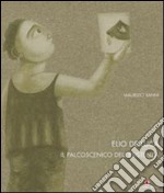 Prometeo. Elio De Luca. Il palcoscenico dell'esistenza. Ediz. italiana, inglese e francese libro